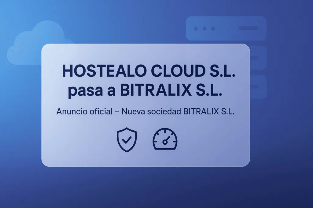 Anuncio oficial: HOSTEALO CLOUD S.L. pasa a BITRALIX S.L. – nueva sociedad BITRALIX S.L.