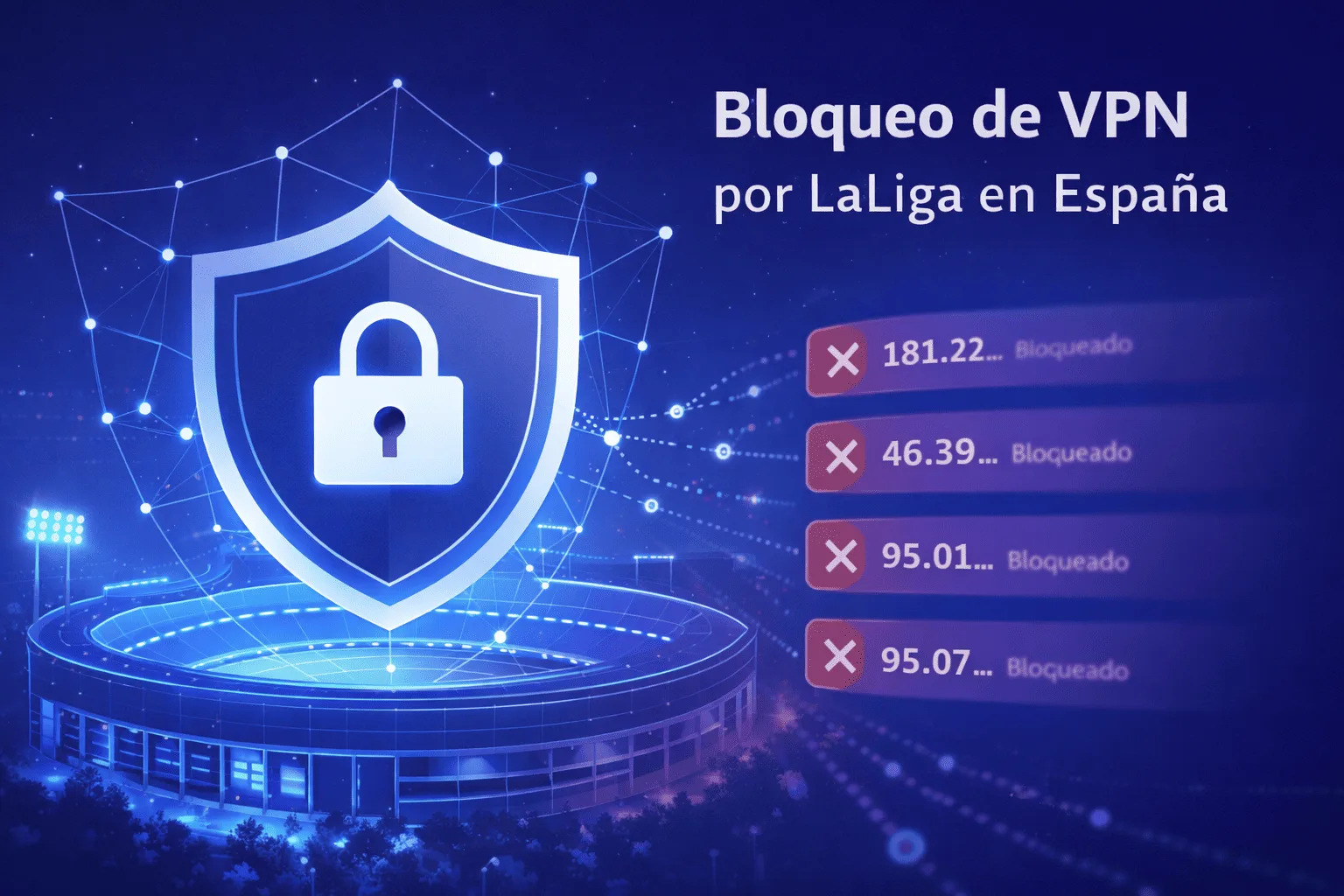 Bloqueo de VPN por LaLiga en España: guía y FAQ