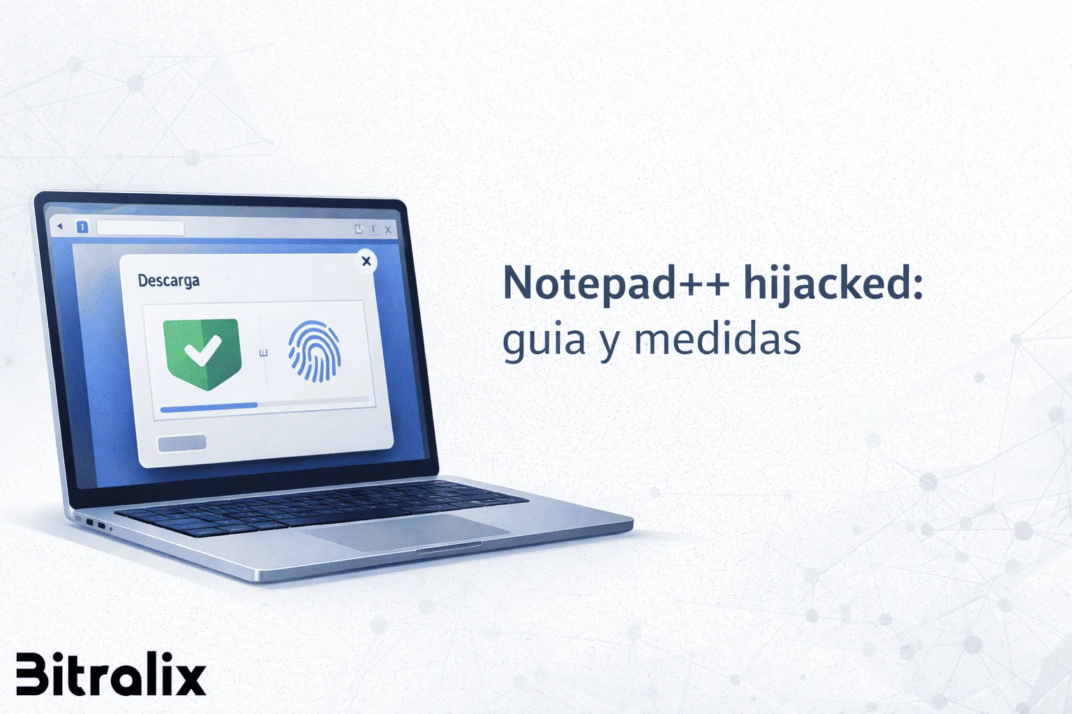 Notepad++ hijacked: guía, verificación de firmas y medidas